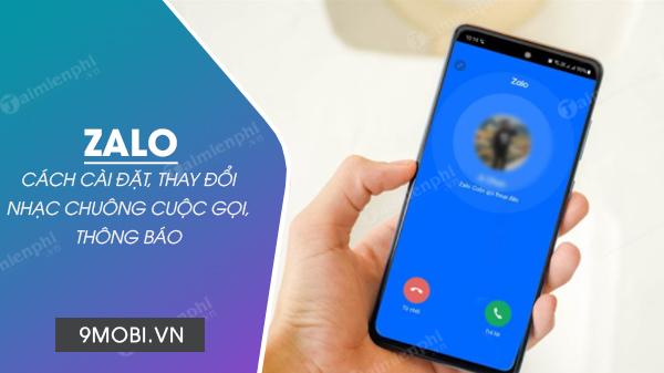 Hướng dẫn chi tiết cách đặt và thay đổi nhạc chuông cho cuộc gọi trên Zalo