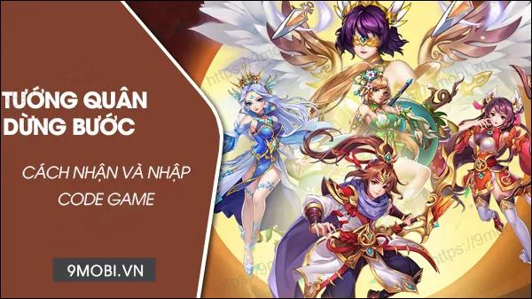 8 Mã code game Tướng Quân Dừng Bước mới nhất tháng 4/2024