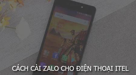 Hướng dẫn chi tiết cách cài đặt Zalo trên điện thoại Itel