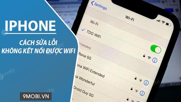 Hướng dẫn khắc phục sự cố iPhone, iPad không thể kết nối với Wifi