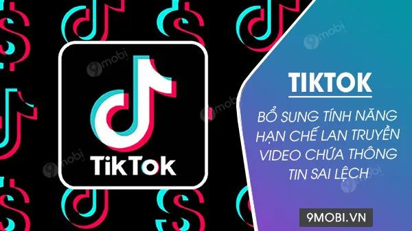 TikTok ra mắt công cụ mới ngăn chặn thông tin giả mạo lan truyền