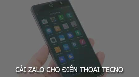 Hướng dẫn chi tiết cách cài đặt Zalo trên điện thoại Tecno