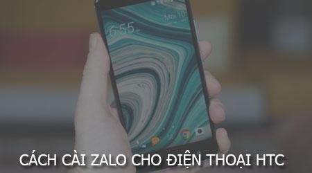 Hướng dẫn chi tiết cách cài đặt Zalo trên điện thoại HTC