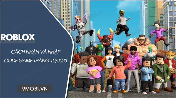 Bộ sưu tập mã Roblox tháng 10/2023 mới nhất kèm hướng dẫn nhập code