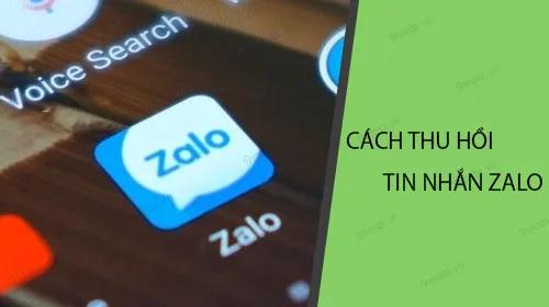 Cách thu hồi tin nhắn đã gửi trên Zalo, khôi phục tin nhắn bị sai