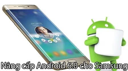 Cập nhật Android 6.0 cho các dòng điện thoại Samsung