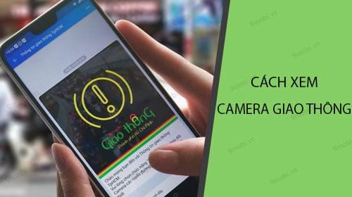 Hướng dẫn chi tiết cách theo dõi camera giao thông qua Zalo