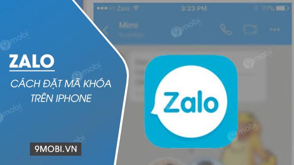 Hướng dẫn cài đặt mã khóa Zalo trên iPhone để bảo vệ sự riêng tư và thông tin cá nhân.