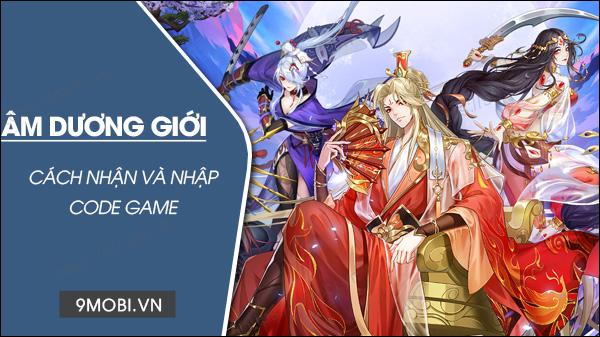 Mã giftcode game Âm Dương Giới mới nhất 2023 và hướng dẫn nhập mã