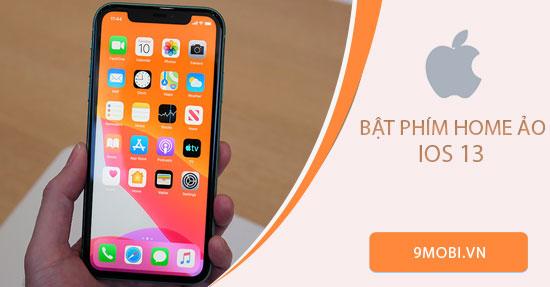 Hướng dẫn kích hoạt phím Home ảo trên iOS 13 đơn giản