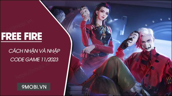 Bộ mã code Free Fire tháng 11/2023 đầy đủ nhất kèm hướng dẫn nhập chi tiết