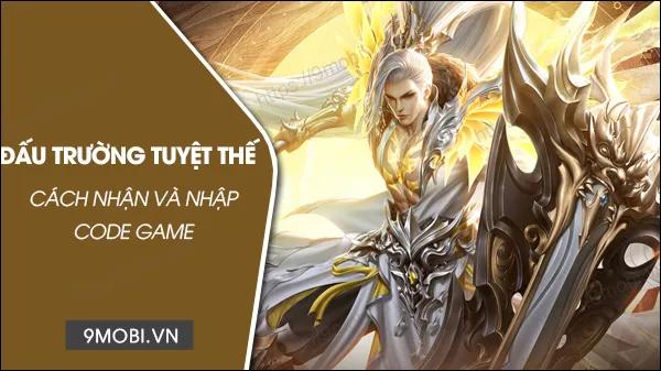 Bộ sưu tập code game Đấu Thần Tuyệt Thế cùng hướng dẫn nhập chi tiết