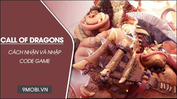 Tổng hợp giftcode Call of Dragons Việt Nam mới nhất 2023