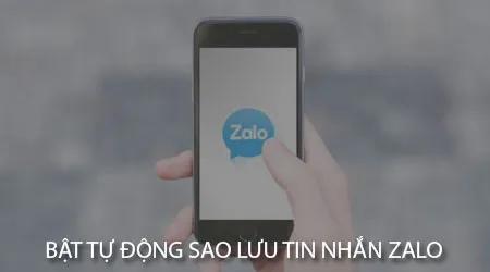 Hướng dẫn bật chế độ tự động sao lưu tin nhắn Zalo trên cả iPhone và Android