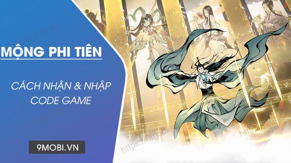 Mã Code game Mộng Phi Tiên mới nhất, đừng bỏ lỡ cơ hội nhận những phần quà giá trị để khởi động hành trình tu tiên của bạn.