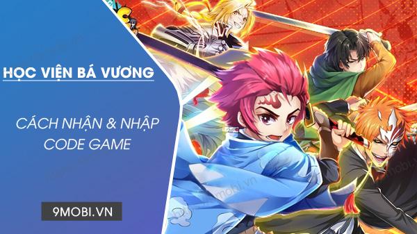 Mã GiftCode mới nhất cho game Học Viện Bá Vương Mobile