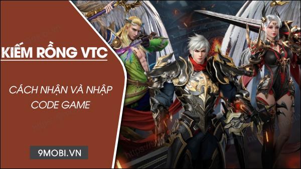 Bộ sưu tập Code game Kiếm Rồng VTC 2/2023 mới nhất, cập nhật đầy đủ