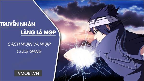 Bộ sưu tập Code game Truyền Nhân Làng Lá MGP 2023 mới nhất kèm hướng dẫn nhập chi tiết