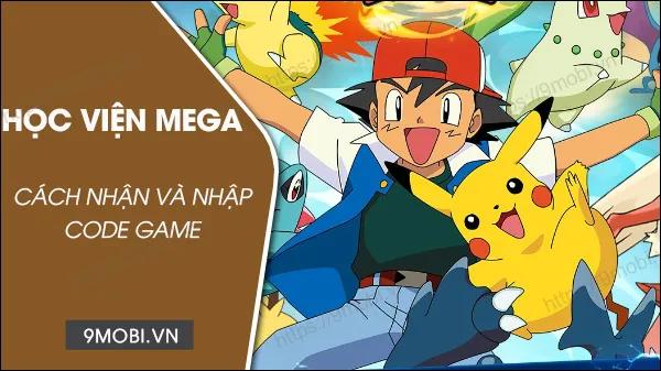 Mã game Học Viện Mega tháng 2/2023 và hướng dẫn nhập code chi tiết.