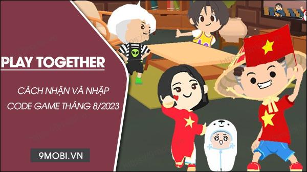 Bộ sưu tập mã code Play Together tháng 8/2023 - Cập nhật mới nhất