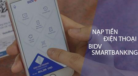 Hướng dẫn chi tiết cách nạp tiền điện thoại qua ứng dụng BIDV Smart Banking