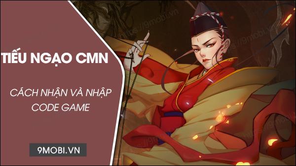 Bộ sưu tập Code Tiếu Ngạo CMN mới cập nhật - Kho báu dành cho game thủ