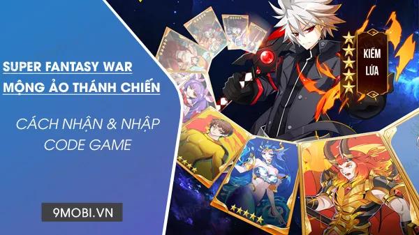 Mã Quà Tặng Game Super Fantasy War Mộng Ảo Thánh Chiến - Bộ Sưu Tập Code Độc Quyền