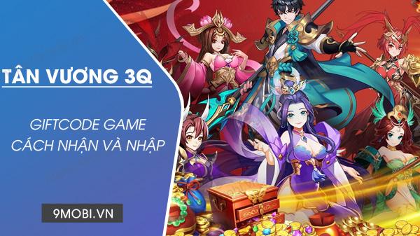 Danh sách mã Code game Tân Vương 3Q mới nhất
