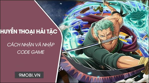 Bộ mã game Huyền Thoại Hải Tặc tháng 5/2023 – Nhận vàng và đồ nâng cấp miễn phí