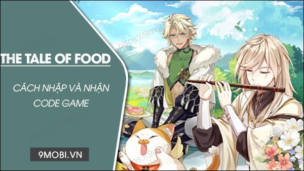 Mã Code The Tale of Food mới nhất 2023