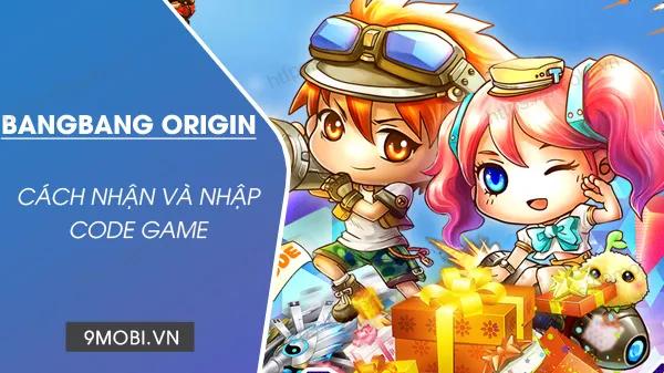 Mã Code game BangBang Origin 2023 mới nhất, nhận ngay Mảnh Tank Hiếm.
