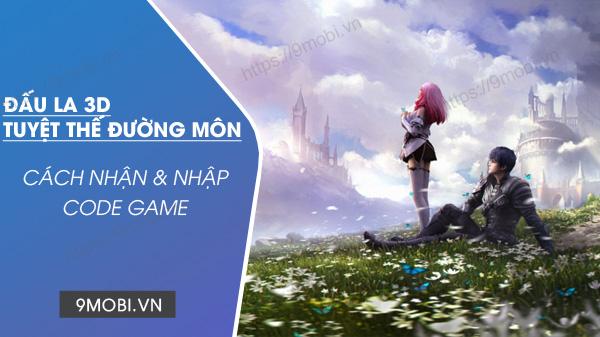Bộ Code game Đấu La 3D Tuyệt Thế Đường Môn mới nhất đã được cập nhật