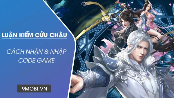 Tổng hợp Code Luận Kiếm Cửu Châu Tendo mới nhất 2023