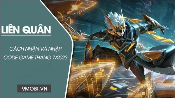 Bộ Code Liên Quân tháng 7/2023 mới nhất và hướng dẫn chi tiết cách nhập GiftCode nhận ngay Quân Huy miễn phí