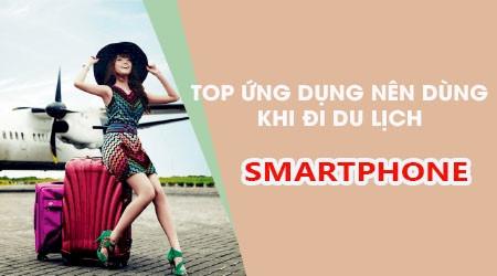 Danh sách ứng dụng du lịch hàng đầu cho iPhone và Android hiện nay