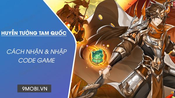 Bộ sưu tập Code game Huyễn Tưởng Tam Quốc mới nhất 2024