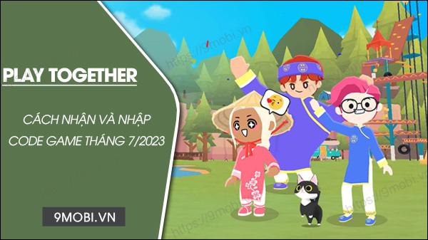 Khám phá bộ Code Play Together tháng 7/2023 mới nhất và hướng dẫn chi tiết cách nhận KC