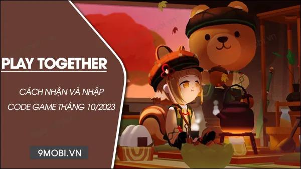 Bộ sưu tập mã code Play Together tháng 10/2023 đầy đủ và mới nhất
