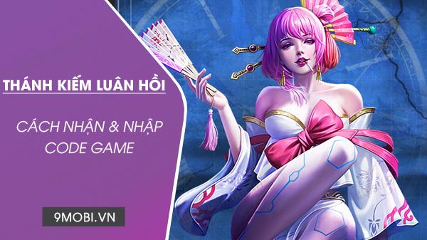 Bộ GiftCode Thánh Kiếm Luân Hồi VTC 2024 mới cập nhật