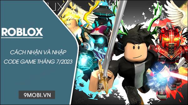 Bộ mã Roblox tháng 7/2023 mới nhất & hướng dẫn chi tiết cách nhập Giftcode