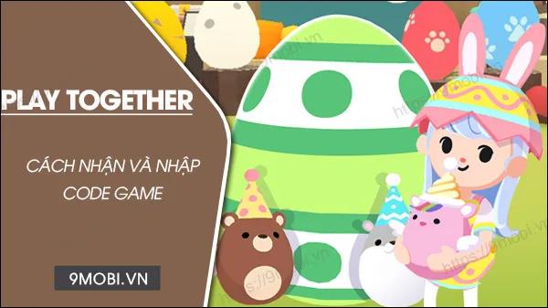 Danh Sách Mã Code Game Play Together Tháng 5/2023: Nhận Kim Cương, Vàng Miễn Phí