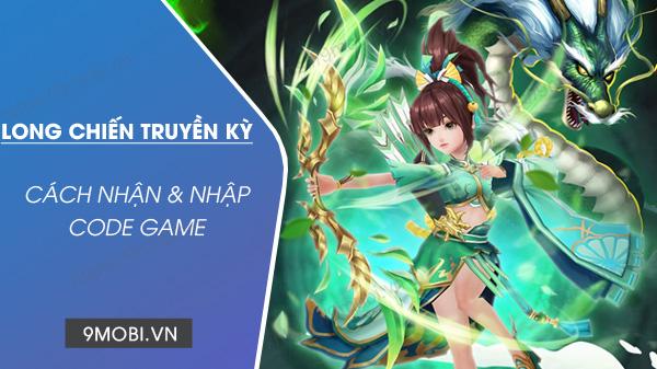 Bộ sưu tập Code Long Chiến Truyền Kỳ VTC hot nhất tháng