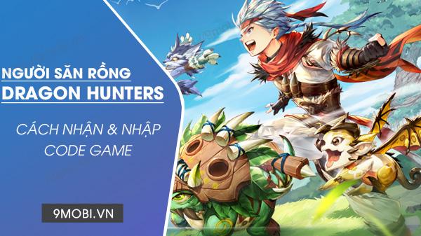 Dragon Hunters - Người Săn Rồng: Tuyển tập Code mới nhất dành cho game thủ