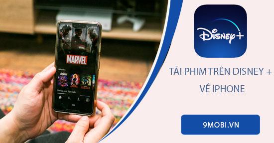 Hướng dẫn tải phim từ Disney Plus về iPhone