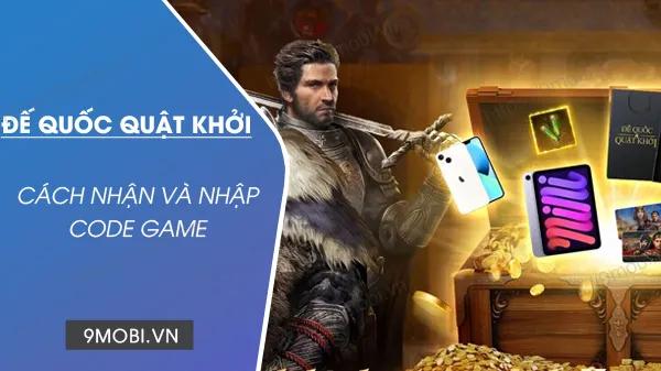 Danh sách mã giftcode game Đế Quốc Quật Khởi mới nhất cùng hướng dẫn chi tiết cách nhập.