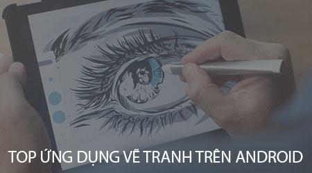 Danh sách ứng dụng vẽ tranh, phác họa đỉnh cao dành cho điện thoại Android