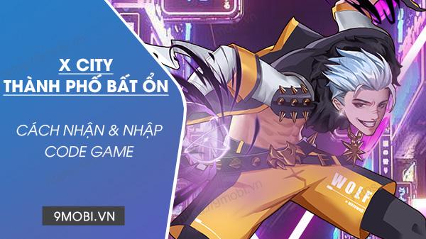 Tổng hợp Code game X City Thành Phố Bất Ổn mới nhất 2024