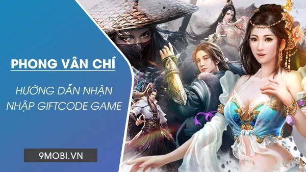 Bộ sưu tập Code Phong Vân Chí mới nhất 2023