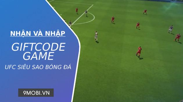 Danh sách tổng hợp Code game UFC Siêu Sao Bóng Đá hấp dẫn