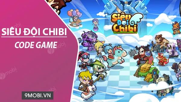 Khám phá bộ sưu tập Code game Siêu Đội Chibi đầy giá trị